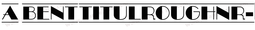 a BentTitulRoughNr字体转换